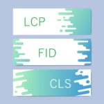 LCP,FID,CLSと書かれたプレート。